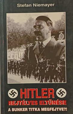 Stefan Niemayer - Hitler rejtlyes eltnse