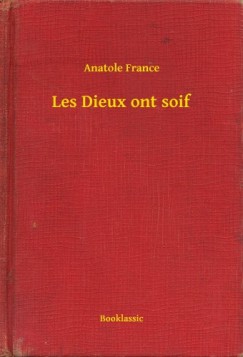 France Anatole - Anatole France - Les Dieux ont soif