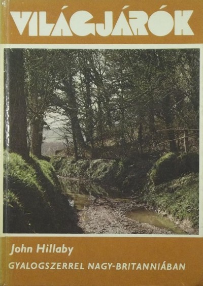 John Hillaby - Gyalogszerrel Nagy-Britanniában