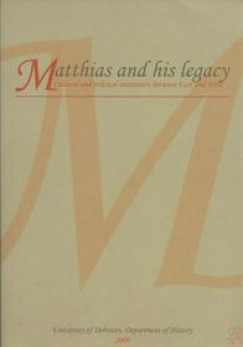 Brny Attila   (Szerk.) - Gyrks Attila   (Szerk.) - Matthias and his legacy