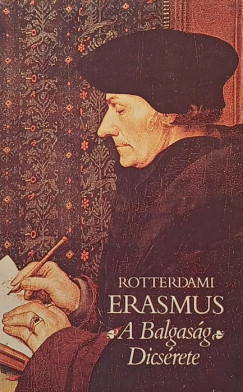 Rotterdami Erasmus - A balgaság dicsérete