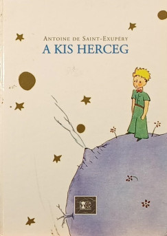 Antoine De Saint-Exupéry - A kis herceg