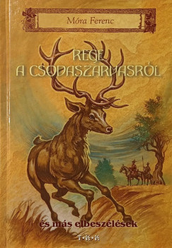 Móra Ferenc - Rege a Csodaszarvasról és más elbeszélések