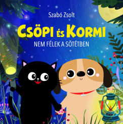 Szabó Zsolt - Csöpi és Kormi - Nem félek a sötétben