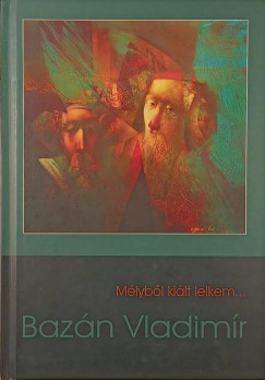 M�lyb�l ki�llt lelkem... - Baz�n Vladim�r