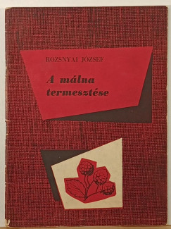 Rozsnyai József - A málna termesztése