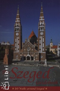 Apr Ferenc - Pter Lszl - The Szeged Guidebook