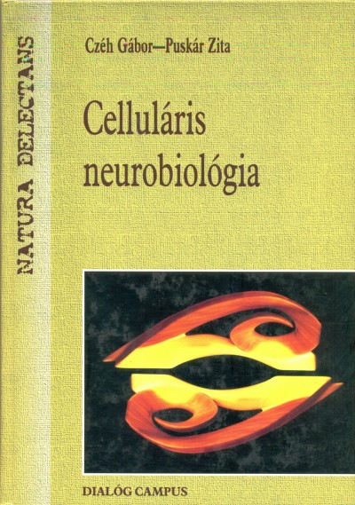 Czéh Gábor - Puskár Zita - Celluláris neurobiológia
