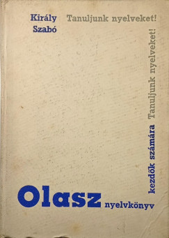 Dr. Kir�ly Rudolf - Szab� Mih�ly - Olasz nyelvk�nyv kezd�k sz�m�ra