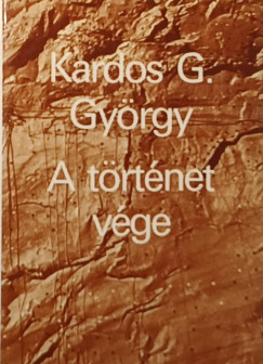 Kardos G. Gy�rgy - A t�rt�net v�ge