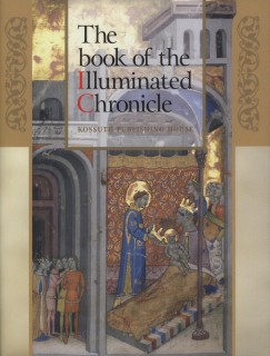 Hapk Jzsef - Veszprmy Lszl - Wehli Tnde - The book of the Illuminated Chronicle