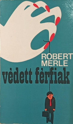 Robert Merle - V�dett f�rfiak