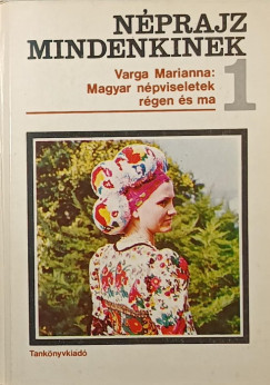 Varga Marianna - Magyar npviseletek rgen s ma