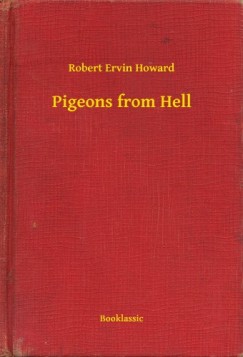 Robert Ervin Howard - Pigeons from Hell