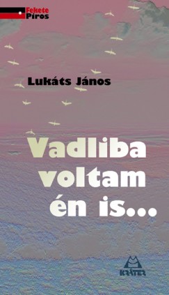 Luk�ts Lajos - Vadliba voltam �n is