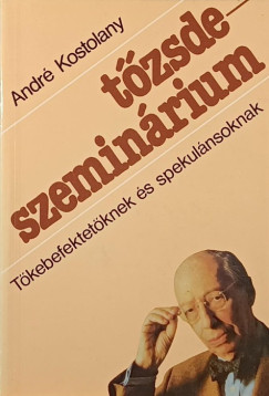 André Kostolany - Tőzsdeszeminárium