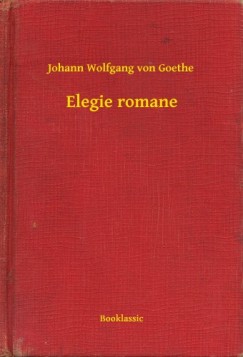 Johann Wolfgang von Goethe - Elegie romane