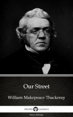 William Makepeace Thackeray - Our Street by William Makepeace Thackeray (Illustrated)