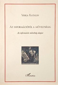 Varga Katalin - Az informcitl a mveltsgig