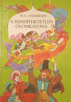 Hans Christian Andersen - Rab Zsuzsa   (Szerk.) - A rend�thetetlen �lomkatona