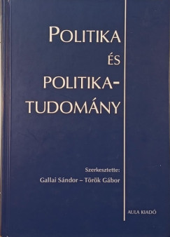 Gallai Sndor   (Szerk.) - Dr. Trk Gbor   (Szerk.) - Politika s politikatudomny