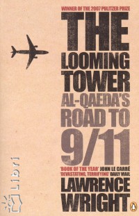 Lawrence Wright - The Looming Tower Al-Qaeda's Road to 9/11