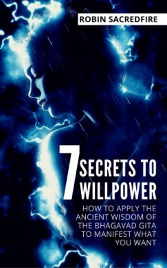 Robin Sacredfire - 7 Secrets to Willpower