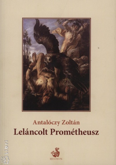 Antalóczy Zoltán - Leláncolt Prométheusz