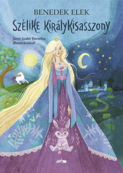 Benedek Elek - Sz�like kir�lykisasszony