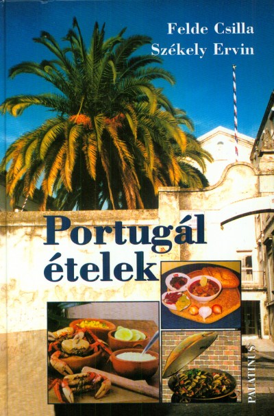 Felde Csilla - Székely Ervin - Portugál ételek