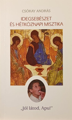 Cs�kay Andr�s - Idegseb�szet �s h�tk�znapi misztika