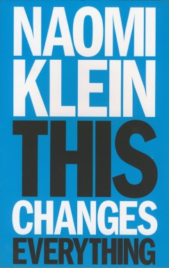 Naomi Klein - This Changes Everything