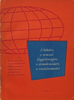 A bkrt, a nemzeti fggetlensgrt, a demokrcirt, a szocializmusrt