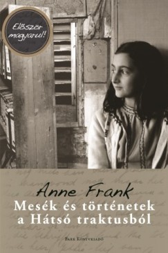 Frank Anne - Anne Frank - Mesék és történetek a Hátsó Traktusból