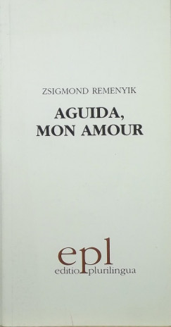 Remenyik Zsigmond - Aguida, Mon Amour