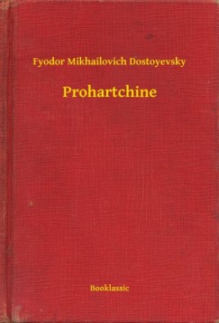 Fyodor Mikhailovich Dostoyevsky - Prohartchine