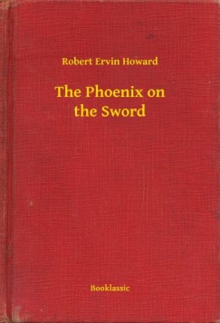 Robert Ervin Howard - The Phoenix on the Sword