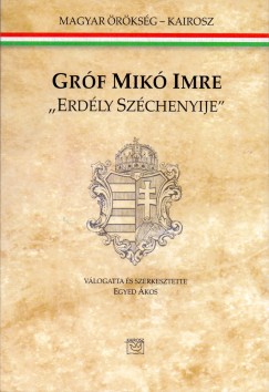 Egyed Ákos - Gróf Mikó Imre - "Erdély Széchenyije"