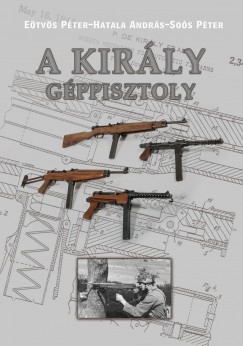 Etvs Pter - Hatala Andrs - Sos Pter - A Kirly gppisztoly