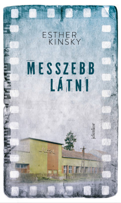 Esther Kinsky - Messzebb látni