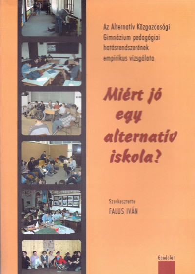 Falus Iván (Szerk.) - Miért jó egy alternatív iskola?