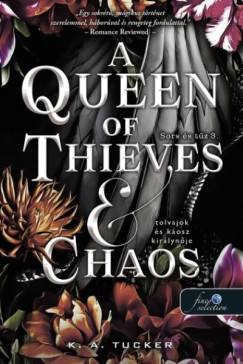 K. A. Tucker - A Queen of Thieves and Chaos - Tolvajok �s k�osz kir�lyn�je