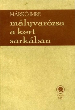 Mrk Imre - Mlyvarzsa a kert sarkban