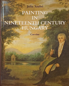 Szab� J�lia - Painting in Nineteenth Century Hungary - dedik�lt