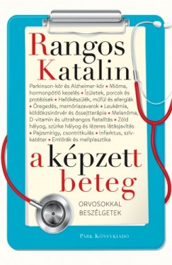 Rangos Katalin - A kpzett beteg - Orvosokkal beszlgetek