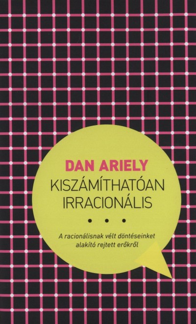 Dan Ariely - Kiszámíthatóan irracionális