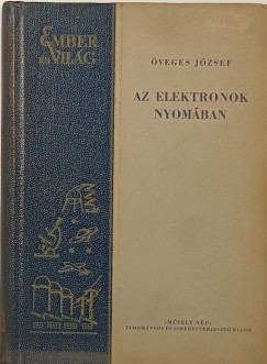 Öveges József - Az elektronok nyomában