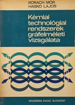 Hask� Lajos - Korach M�r - K�miai technol�giai rendszerek gr�felm�leti vizsg�lata