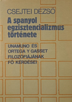 Csejtei Dezső - A spanyol egzisztencializmus története