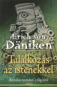 Erich Von Dniken - Tallkozs az istenekkel